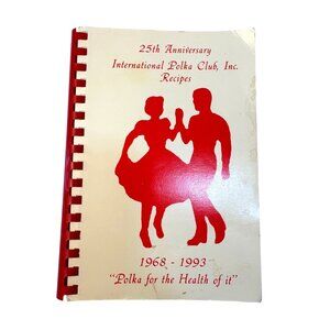 25th Anniversary International Polka Club Recipes Spiral Cookbook 1968-1993